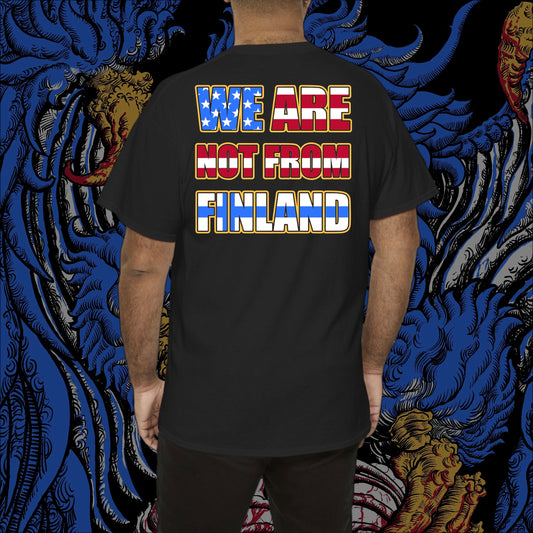 "We Are Not From Finland" T-Shirt